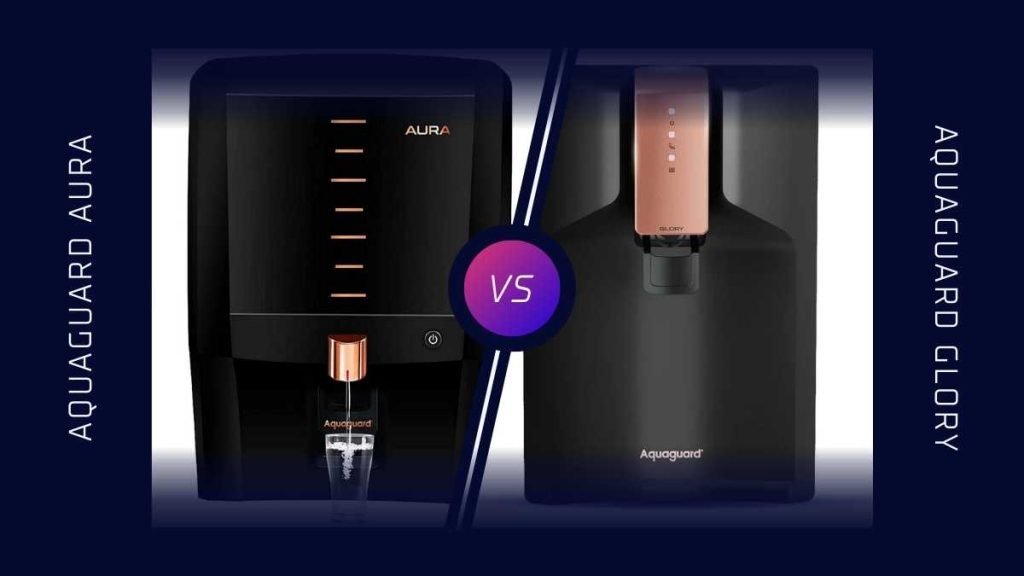 Aquaguard Glory Vs Aura Which RO Water purifier is better?