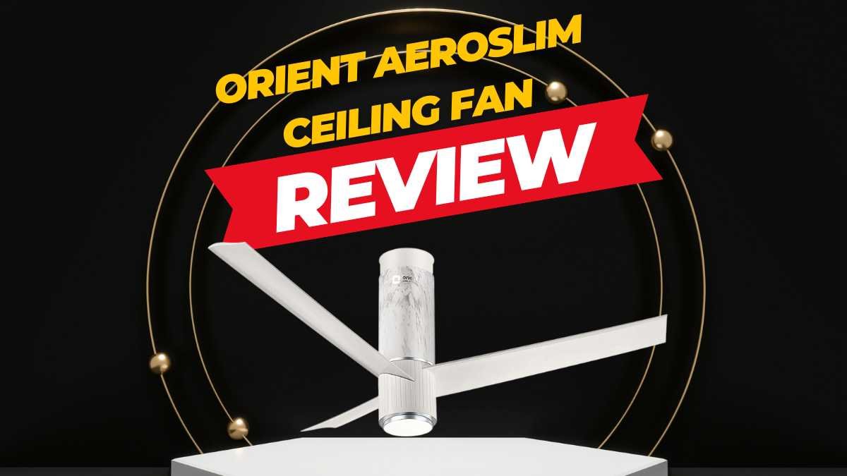 Orient Aeroslim Ceiling Fan Review