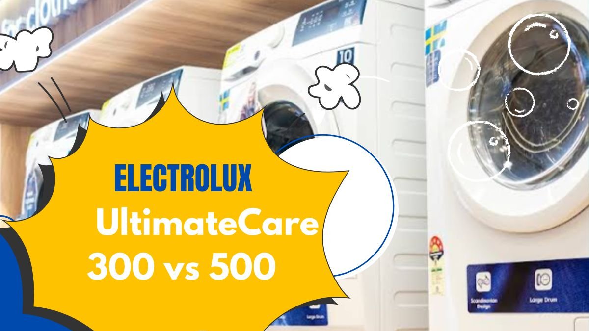Electrolux UltimateCare 300 vs 500