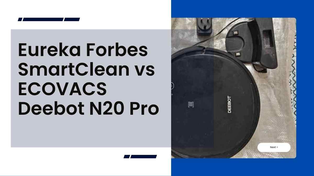 Eureka Forbes SmartClean vs ECOVACS Deebot N20 Pro Robot Vacuum Cleaner