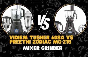 Vidiem Tusker 608A vs Preethi Zodiac MG-218 Mixer Grinder