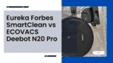 Eureka Forbes SmartClean vs ECOVACS Deebot N20 Robot Vacuum Cleaner