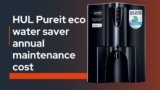 HUL Pureit eco water saver annual maintenance cost