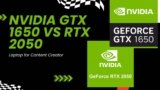 Nvidia GTX 1650 Vs RTX 2050 GPU Laptop for Content Creator