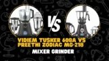 Vidiem Tusker 608A Vs Preethi Zodiac MG-218 Mixer Grinder